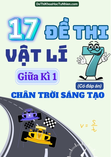 Bộ 17 Đề thi giữa Kì 1 Vật lí 7 Chân Trời Sáng Tạo (Có đáp án)