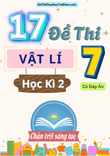 Bộ 17 Đề thi giữa Kì 2 Vật lí 7 Chân Trời Sáng Tạo (Có đáp án)