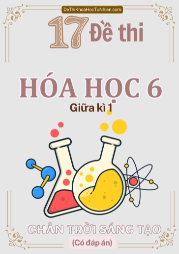 Bộ 17 Đề thi Hóa học Lớp 6 giữa Kì 1 Chân Trời Sáng Tạo (Có đáp án)