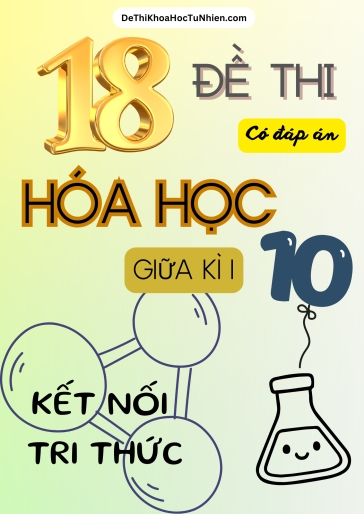 Bộ 18 Đề thi giữa Kì 1 Hóa học 10 Kết Nối Tri Thức (Có đáp án)