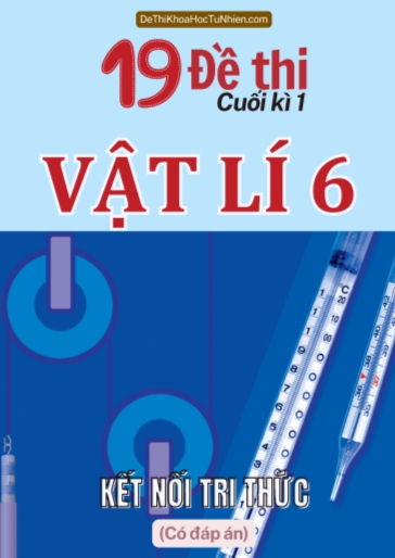 Bộ 19 Đề thi cuối Kì 1 Vật lí 6 Kết Nối Tri Thức (Có đáp án)
