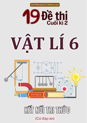 Bộ 19 Đề thi cuối Kì 2 Vật lí 6 Kết Nối Tri Thức (Có đáp án)