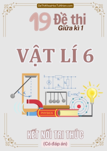 Bộ 19 Đề thi giữa Kì 1 Vật lí 6 Kết Nối Tri Thức (Có đáp án)