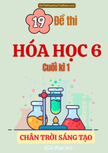 Bộ 19 Đề thi Hóa học Lớp 6 cuối Kì 1 Chân Trời Sáng Tạo (Có đáp án)