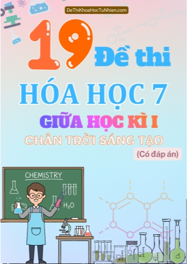 Bộ 19 Đề thi Hóa học Lớp 7 giữa Kì 1 Chân Trời Sáng Tạo (Có đáp án)