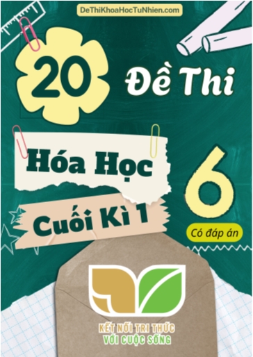 Bộ 20 Đề thi Hóa học Lớp 6 cuối Kì 1 Kết Nối Tri Thức (Có đáp án)