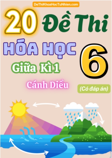 Bộ 20 Đề thi Hóa học Lớp 6 giữa Kì 1 Cánh Diều (Có đáp án)