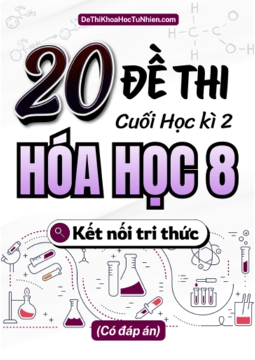 Bộ 20 Đề thi Hóa học Lớp 8 cuối Kì 2 Kết Nối Tri Thức (Có đáp án)