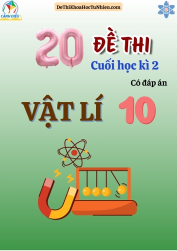 Bộ 20 Đề thi Vật lí 10 Cánh Diều cuối kì 2 năm học 2025-2026 (Có đáp án)