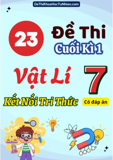 Bộ 23 Đề thi cuối Kì 1 Vật lí 7 Kết Nối Tri Thức (Có đáp án)