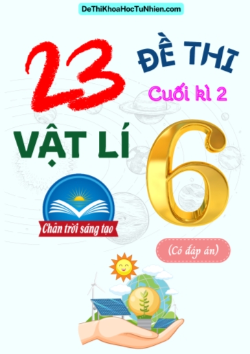 Bộ 23 Đề thi cuối Kì 2 Vật lí 6 Chân Trời Sáng Tạo (Có đáp án)