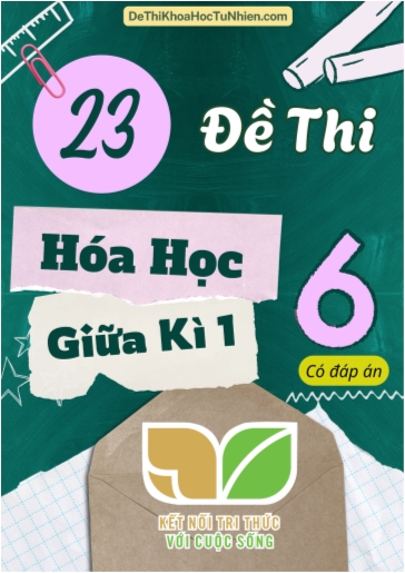 Bộ 23 Đề thi Hóa học Lớp 6 giữa Kì 1 Kết Nối Tri Thức (Có đáp án)