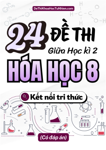Bộ 24 Đề thi Hóa học Lớp 8 giữa Kì 2 Kết Nối Tri Thức (Có đáp án)