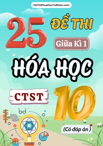 Bộ 25 Đề thi giữa Kì 1 Hóa học 10 Chân Trời Sáng Tạo (Có đáp án)