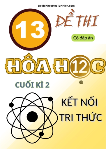 Bộ 13 Đề thi cuối Kì 2 Hóa học 12 Kết Nối Tri Thức (Có đáp án)