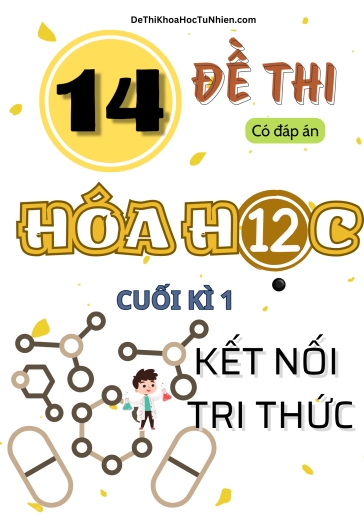 Bộ 14 Đề thi cuối Kì 1 Hóa học 12 Kết Nối Tri Thức (Có đáp án)