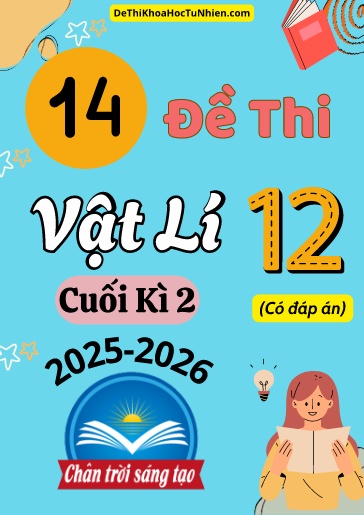 Bộ 14 Đề thi Vật lí 12 Chân Trời Sáng Tạo cuối kì 2 năm học 2025-2026 (Có đáp án)