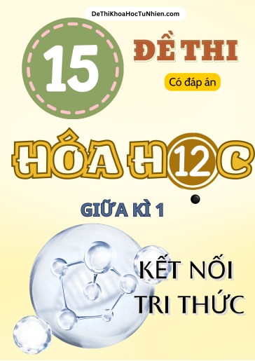 Bộ 15 Đề thi giữa Kì 1 Hóa học 12 Kết Nối Tri Thức (Có đáp án)