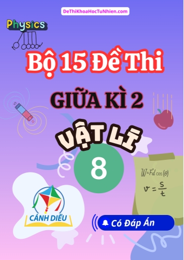 Bộ 15 Đề thi giữa Kì 2 Vật lí 8 Cánh Diều (Có đáp án)