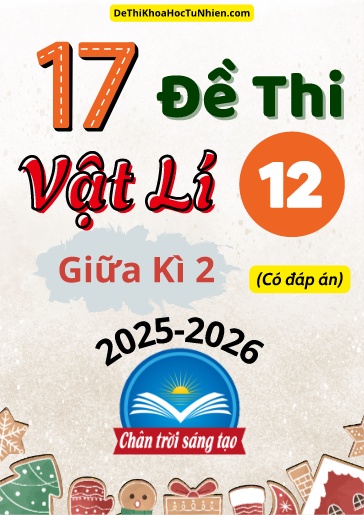 Bộ 17 Đề thi Vật lí 12 Chân Trời Sáng Tạo giữa kì 2 năm học 2025-2026 (Có đáp án)