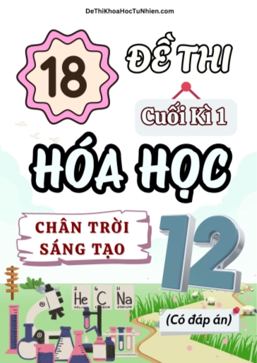 Bộ 18 Đề thi cuối Kì 1 Hóa học 12 Chân Trời Sáng Tạo (Có đáp án)