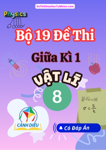 Bộ 19 Đề thi giữa Kì 1 Vật lí 8 Cánh Diều (Có đáp án)