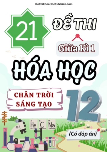 Bộ 21 Đề thi giữa Kì 1 Hóa học 12 Chân Trời Sáng Tạo (Có đáp án)