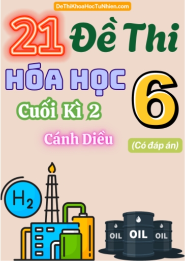 Bộ 21 Đề thi Hóa học Lớp 6 cuối Kì 2 Cánh Diều (Có đáp án)