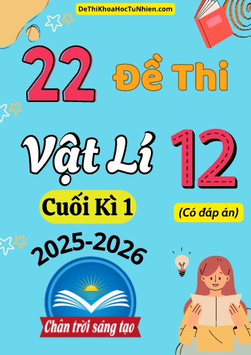 Bộ 22 Đề thi Vật lí 12 Chân Trời Sáng Tạo cuối kì 1 năm học 2025-2026 (Có đáp án)