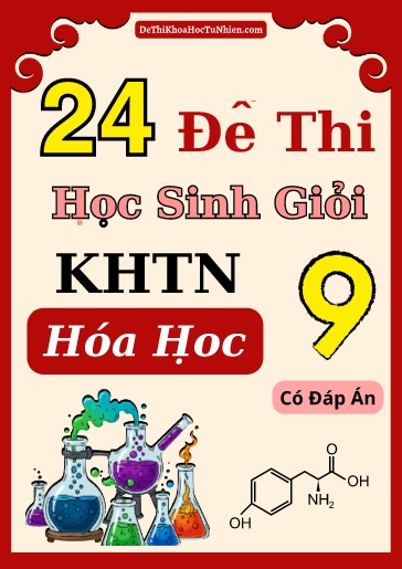Bộ 24 Đề thi HSG KHTN 9 phần Hóa học (Có đáp án)