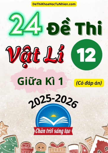 Bộ 24 Đề thi Vật lí 12 Chân Trời Sáng Tạo giữa kì 1 năm học 2025-2026 (Có đáp án)