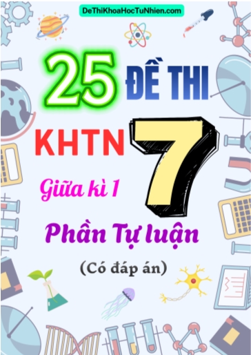 Bộ 25 Đề thi KHTN 7 giữa Kì 1 phần Tự luận (Có đáp án)
