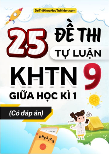 Bộ 25 Đề thi KHTN 9 giữa Kì 1 phần Tự luận (Có đáp án)