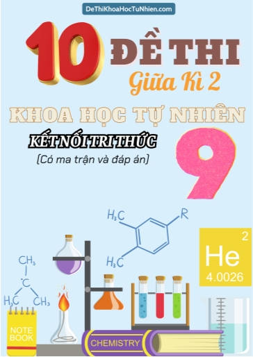 Bộ 10 Đề thi Khoa học tự nhiên Lớp 9 giữa học kì 2 có ma trận và đáp án (Kết nối tri thức)