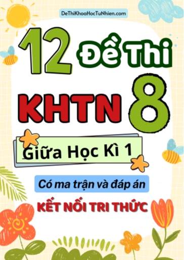 Bộ 12 Đề thi Khoa học tự nhiên Lớp 8 giữa học kì 1 có ma trận và đáp án (Kết nối tri thức)