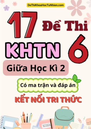 Bộ 17 Đề thi Khoa học tự nhiên Lớp 6 giữa học kì 2 có ma trận và đáp án (Kết nối tri thức)