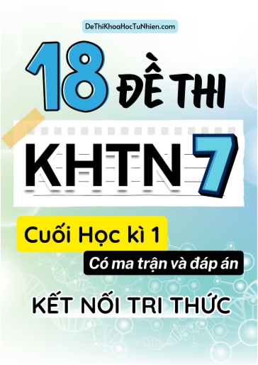 Bộ 18 Đề thi Khoa học tự nhiên Lớp 7 cuối học kì 1 có ma trận và đáp án (Kết nối tri thức)
