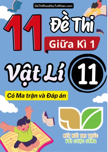 Bộ 11 Đề thi giữa kì 1 môn Vật Lí lớp 11 có Ma trận và Đáp án (Kết nối tri thức)